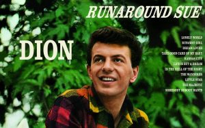 Dion DiMucci. Runaround Sue.